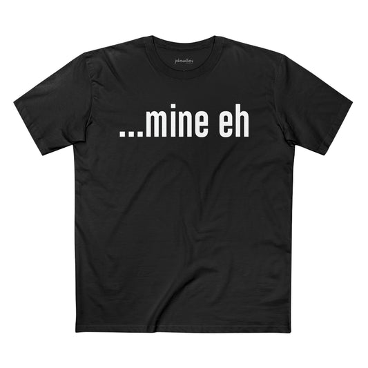 mine eh | Classic Unisex Tee