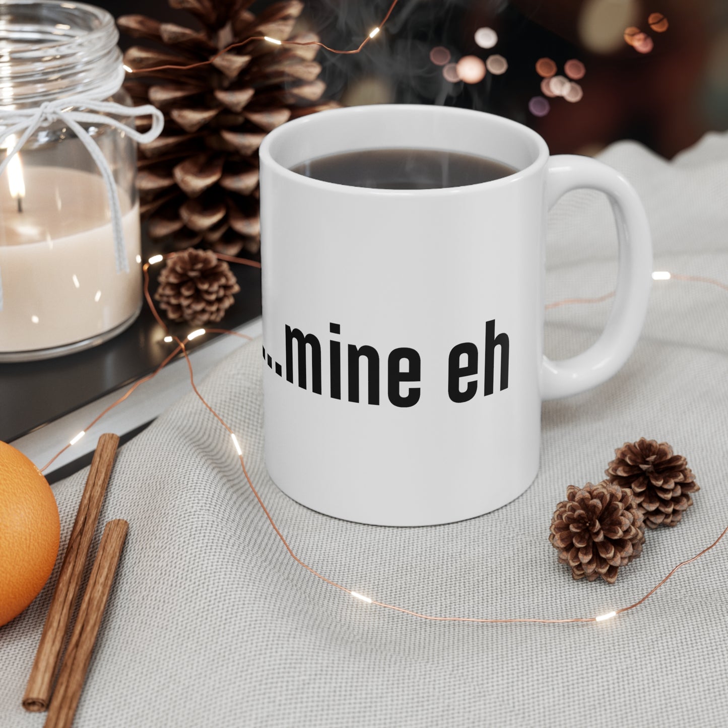 mine eh | Ceramic Mug 11oz