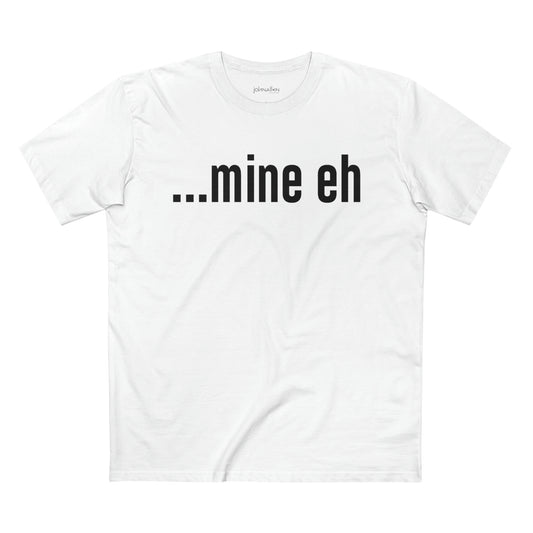 mine eh | Classic Unisex Tee